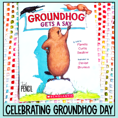Why Should You Celebrate Groundhog Day? Here Are 3 Reasons + a Print & Go Unit!